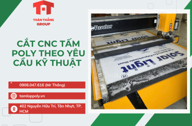 Cắt CNC Tấm Poly Theo Yêu Cầu Kỹ Thuật 