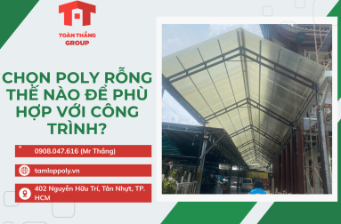 Chọn Poly Rỗng Thế Nào Để Phù Hợp Với Công Trình?