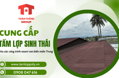 Cung cấp tấm lợp sinh thái trong xây dựng các công trình resort ven biển Miền Trung