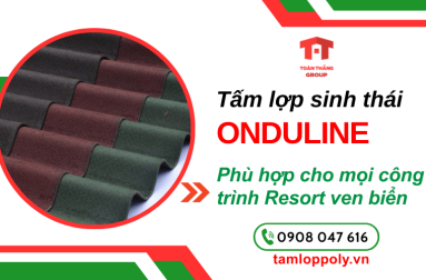 Tại sao tấm lợp sinh thái Onduline được dùng nhiều cho các dự án resort ven biển?