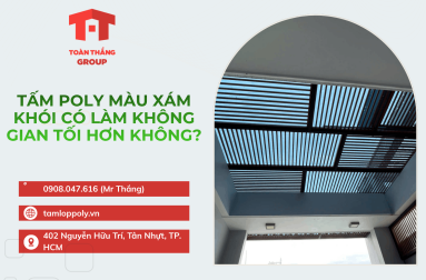 Tấm Poly Màu Xám Khói Có Làm Không Gian Tối Hơn Không?